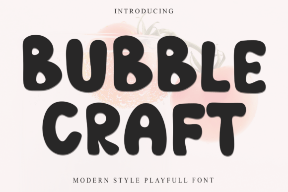 Bubble Craft: A Font for Playful Editorial Design